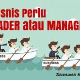 Bisnis Perlu Leader Atau Manager?